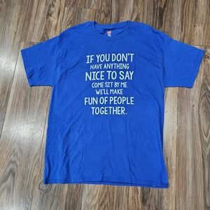 Hanes‎ Blue Tee "If you don"t have anything nice to say Etc, XL
